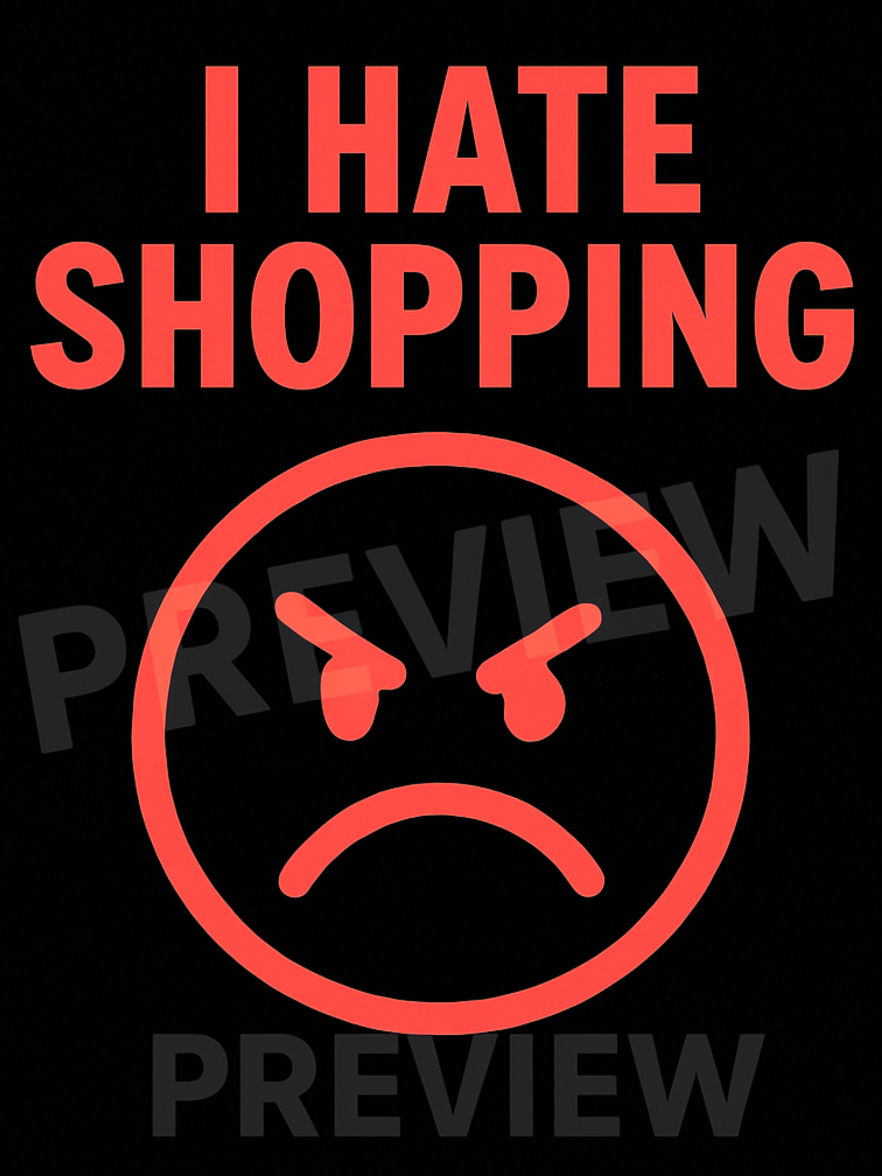 Red text 'I HATE SHOPPING' with an angry face symbol on a black background.