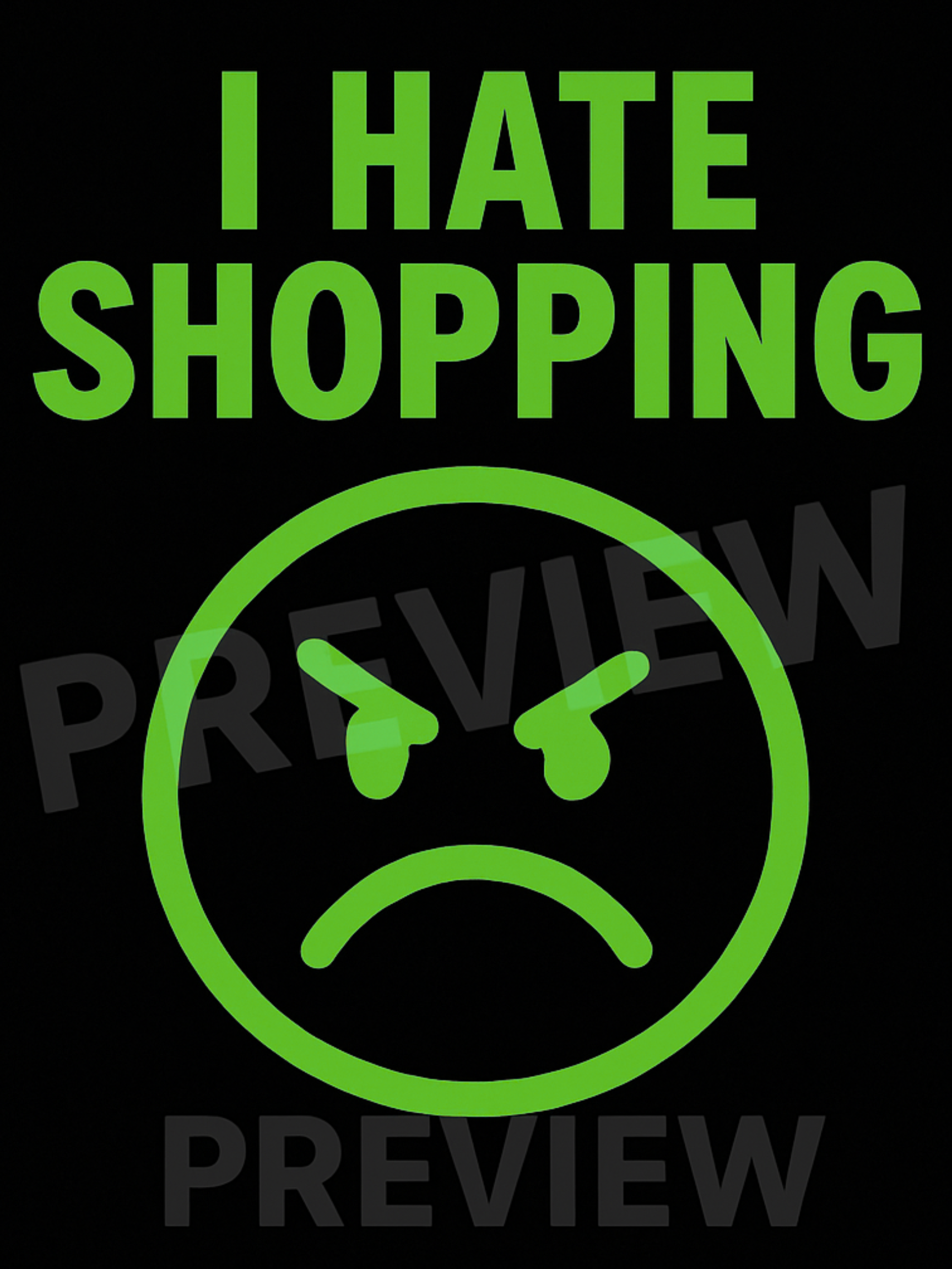 Green text 'I HATE SHOPPING' with an angry face symbol on a black background
