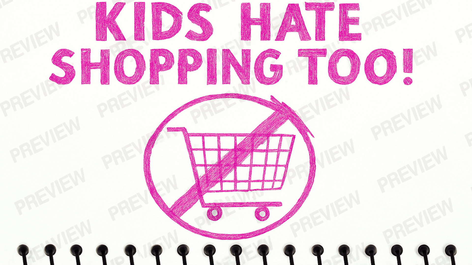 Pink text 'KIDS HATE SHOPPING TOO!' with a crossed-out shopping cart icon on a white background.