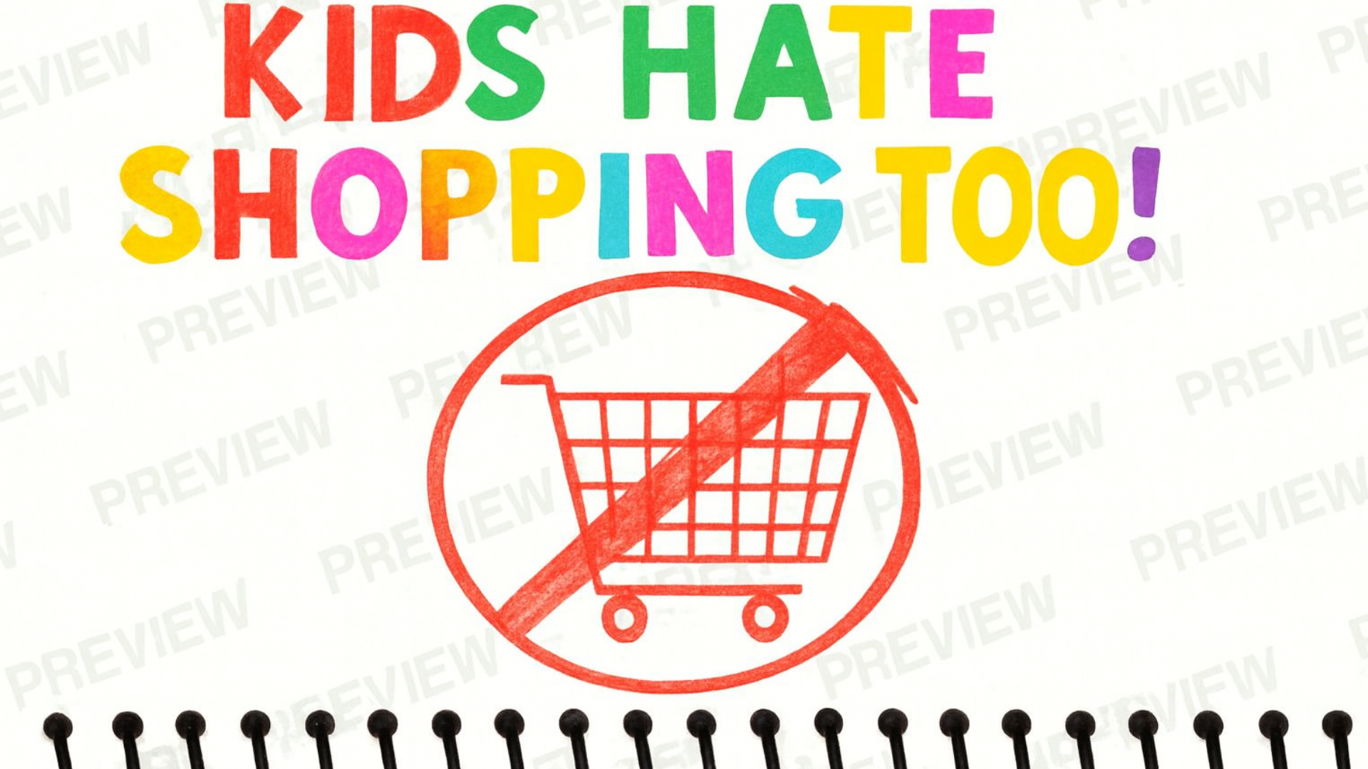 Cartoon shopping cart with a red line through it on a white background with colorful text 'KIDS HATE SHOPPING TOO!'.