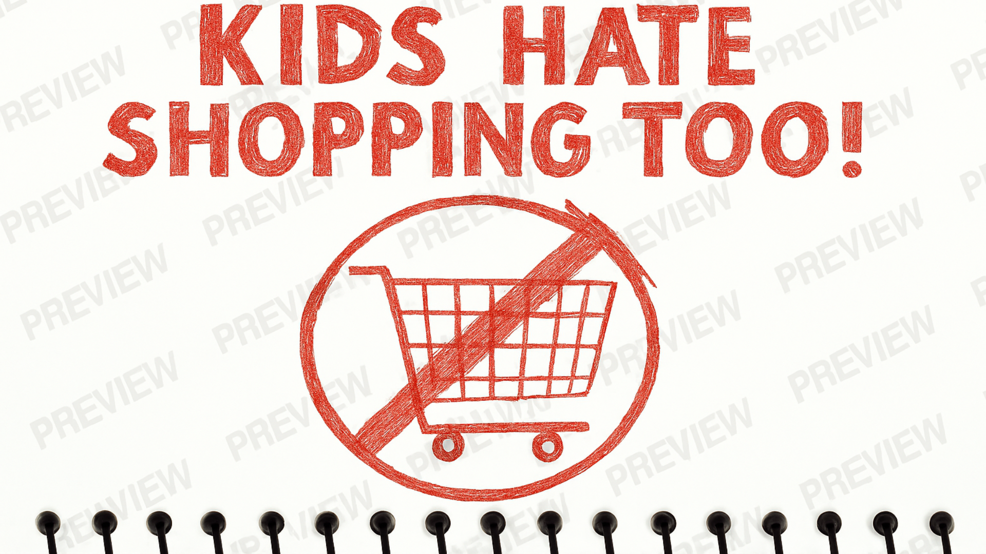 Notebook with 'Kids Hate Shopping Too!' text and a crossed-out shopping cart symbol.