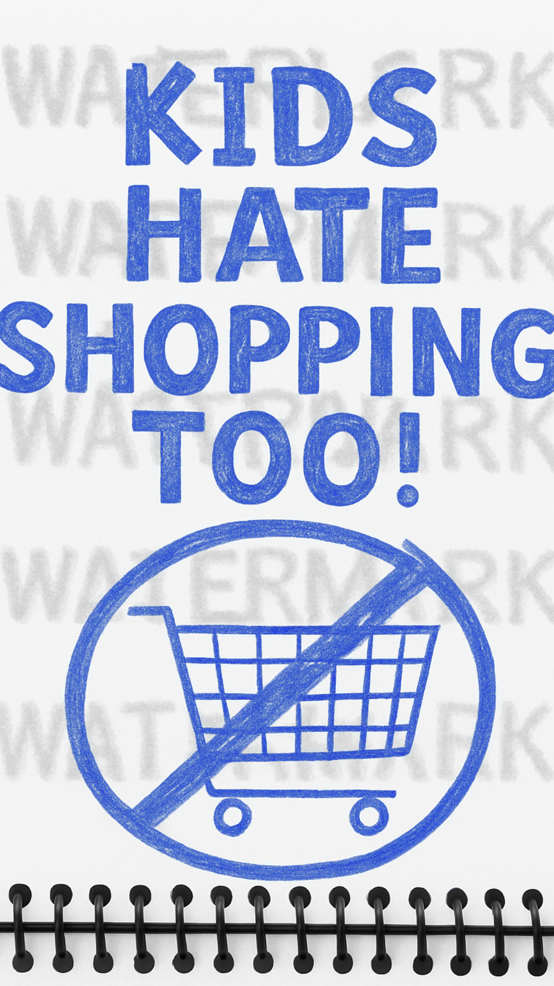 Notebook with blue text 'KIDS HATE SHOPPING TOO!' and a crossed-out shopping cart symbol on a white background.