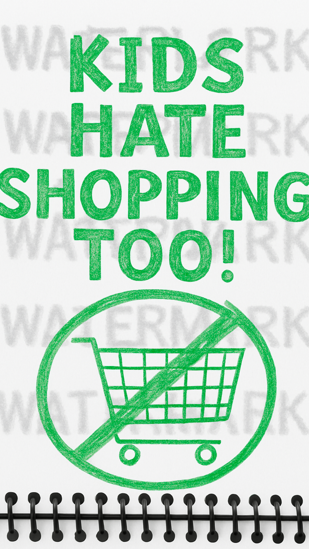 Notebook with green text 'KIDS HATE SHOPPING TOO!' and a crossed-out shopping cart symbol on a white background.