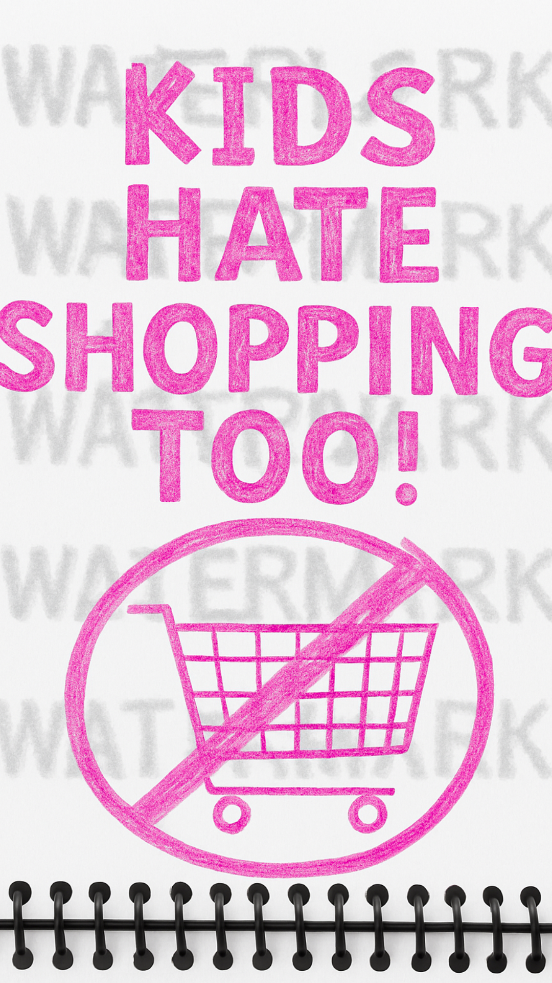 Pink text 'KIDS HATE SHOPPING TOO!' with a crossed-out shopping cart on a white background.