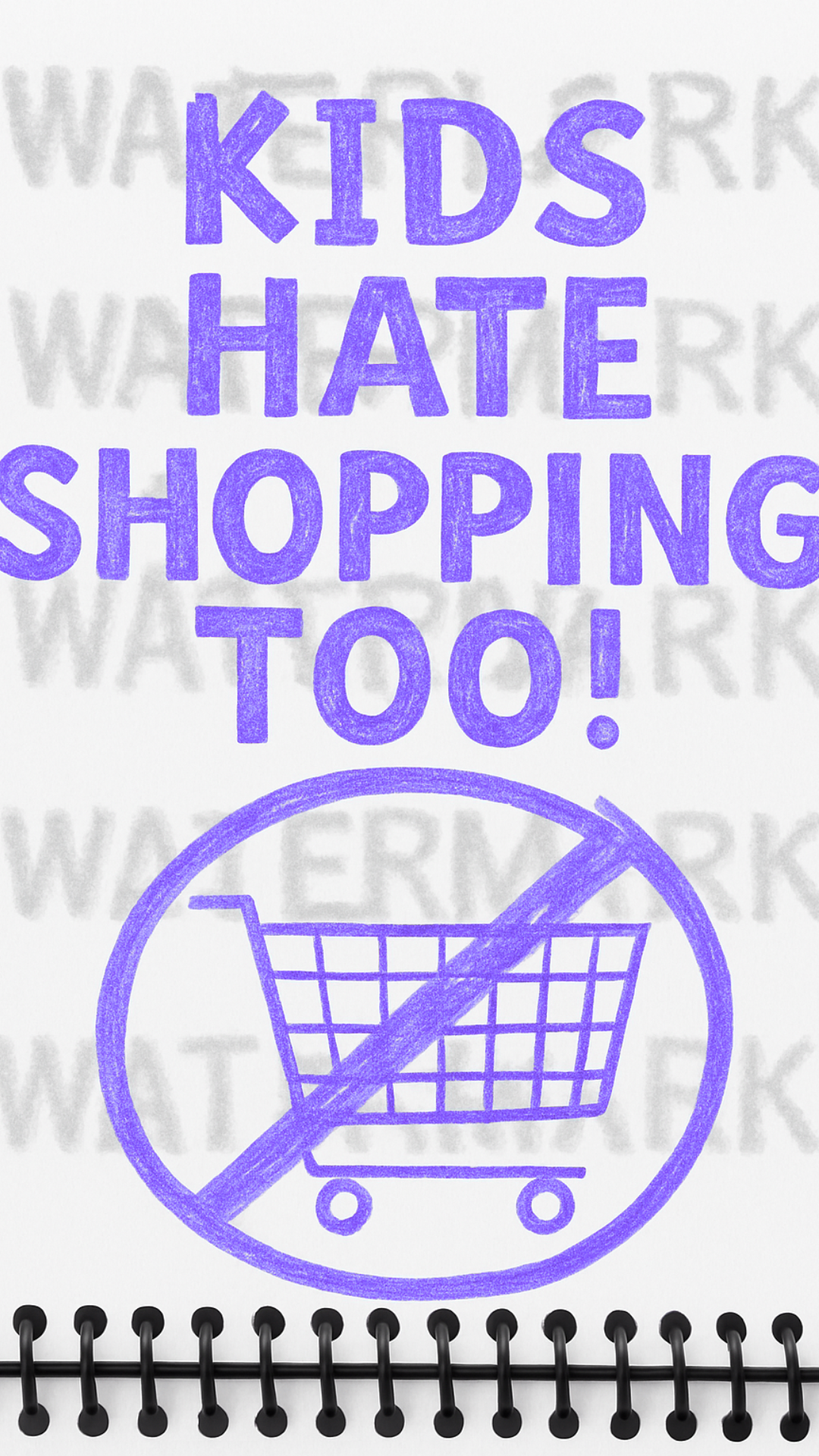 Notebook with purple text 'KIDS HATE SHOPPING TOO!' and a crossed-out shopping cart symbol on a white background.